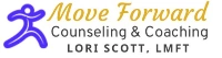Move Forward Counseling and Coaching Lori Scott, LMFT