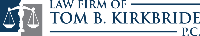 Law Firm of Tom B. Kirkbride, P.C.