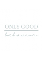 Only Good Behavior