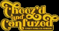 Cheez'd and Confuzed